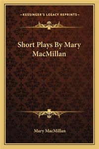 Short Plays By Mary MacMillan