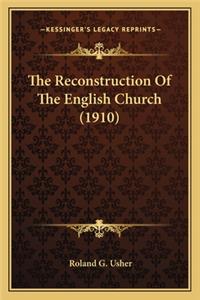 Reconstruction of the English Church (1910) the Reconstruction of the English Church (1910)