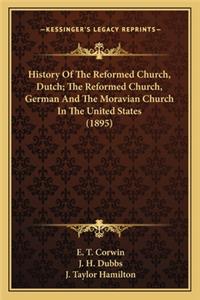 History Of The Reformed Church, Dutch; The Reformed Church, German And The Moravian Church In The United States (1895)