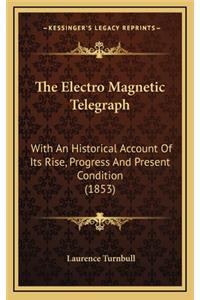 The Electro Magnetic Telegraph