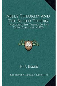 Abel's Theorem And The Allied Theory, Including The Theory Of The Theta Functions (1897)