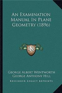 An Examination Manual In Plane Geometry (1896)