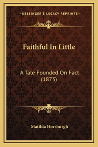 Faithful in Little