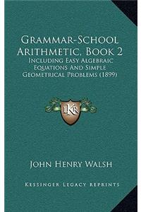 Grammar-School Arithmetic, Book 2