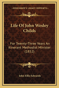 Life Of John Wesley Childs