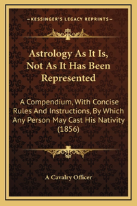 Astrology As It Is, Not As It Has Been Represented