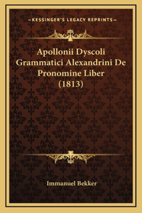 Apollonii Dyscoli Grammatici Alexandrini De Pronomine Liber (1813)