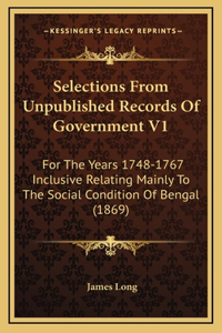 Selections From Unpublished Records Of Government V1