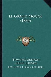 Le Grand Mogol (1890)