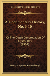 A Documentary History, No. 6-10