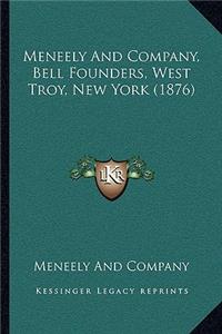 Meneely And Company, Bell Founders, West Troy, New York (1876)