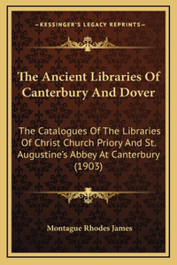The Ancient Libraries Of Canterbury And Dover