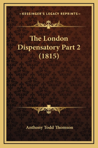 The London Dispensatory Part 2 (1815)