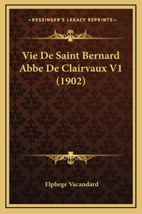 Vie de Saint Bernard ABBE de Clairvaux V1 (1902)