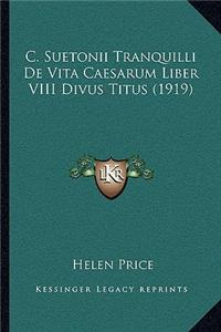 C. Suetonii Tranquilli De Vita Caesarum Liber VIII Divus Titus (1919)