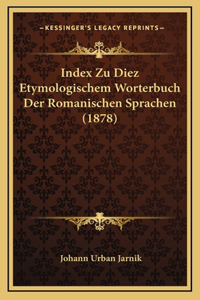 Index Zu Diez Etymologischem Worterbuch Der Romanischen Sprachen (1878)