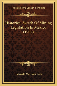 Historical Sketch Of Mining Legislation In Mexico (1902)