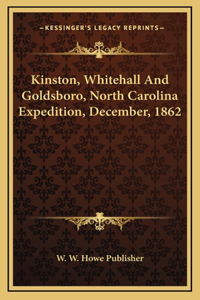Kinston, Whitehall And Goldsboro, North Carolina Expedition, December, 1862