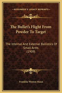 The Bullet's Flight From Powder To Target