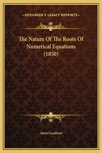 The Nature Of The Roots Of Numerical Equations (1850)
