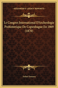 Le Congres International D'Archeologie Prehistorique De Copenhague En 1869 (1870)