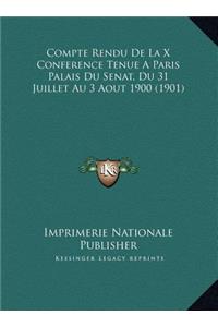 Compte Rendu De La X Conference Tenue A Paris Palais Du Senat, Du 31 Juillet Au 3 Aout 1900 (1901)