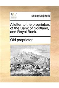 A Letter to the Proprietors of the Bank of Scotland, and Royal Bank.