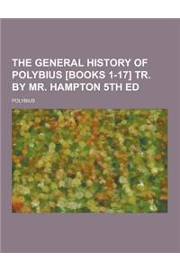 The General History of Polybius [Books 1-17] Tr. by Mr. Hampton 5th Ed