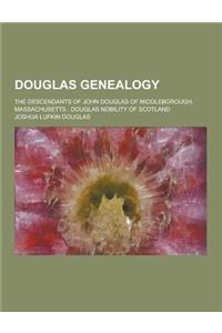 Douglas Genealogy; The Descendants of John Douglas of Middleborough, Massachusetts