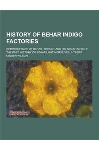 History of Behar Indigo Factories; Reminiscences of Behar. Tirhoot and Its Inhabitants of the Past. History of Behar Light Horse Volunteers