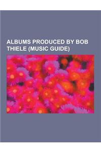 Albums Produced by Bob Thiele (Music Guide)