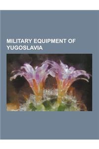 Military Equipment of Yugoslavia