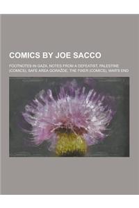 Comics by Joe Sacco: Footnotes in Gaza, Notes from a Defeatist, Palestine (Comics), Safe Area Gora de, the Fixer (Comics), War's End