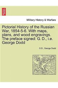 Pictorial History of the Russian War, 1854-5-6. With maps, plans, and wood engravings. The preface signed