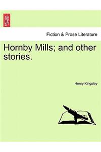 Hornby Mills; And Other Stories. Vol. I