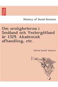 Om Oroligheterna I Sma Land Och Vestergo Tland A R 1529. Akademisk Afhandling, Etc.