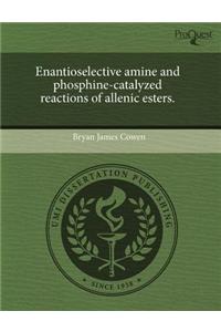 Enantioselective Amine and Phosphine-Catalyzed Reactions of Allenic Esters