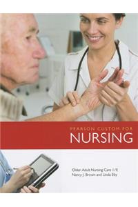 Pearson Custom for Nursing: Older Adult Nursing Care