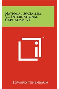 National Socialism vs. International Capitalism, V4
