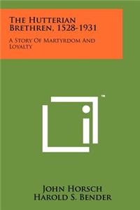 The Hutterian Brethren, 1528-1931