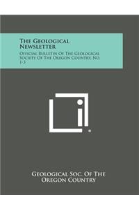 Geological Newsletter: Official Bulletin of the Geological Society of the Oregon Country, No. 1-3