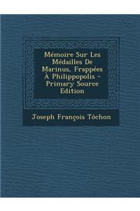 Memoire Sur Les Medailles de Marinus, Frappees a Philippopolis