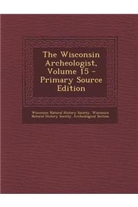 The Wisconsin Archeologist, Volume 15