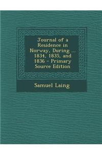 Journal of a Residence in Norway, During ... 1834, 1835, and 1836