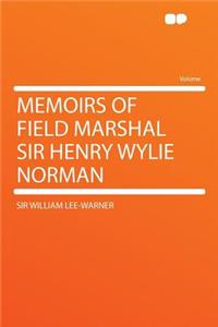 Memoirs of Field Marshal Sir Henry Wylie Norman