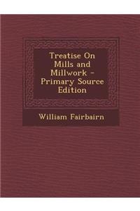 Treatise on Mills and Millwork
