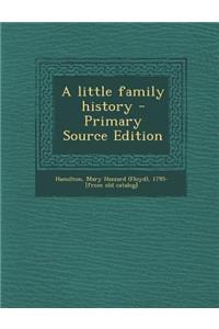 Little Family History - Primary Source Edition