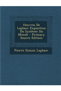 Oeuvres de Laplace: Exposition Du Systeme Du Monde