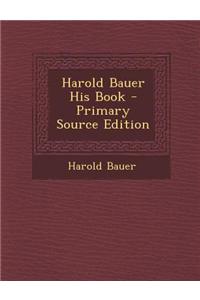 Harold Bauer His Book