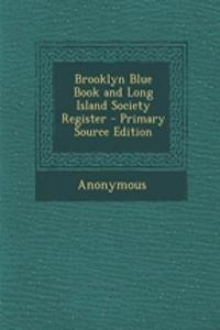 Brooklyn Blue Book and Long Island Society Register - Primary Source Edition